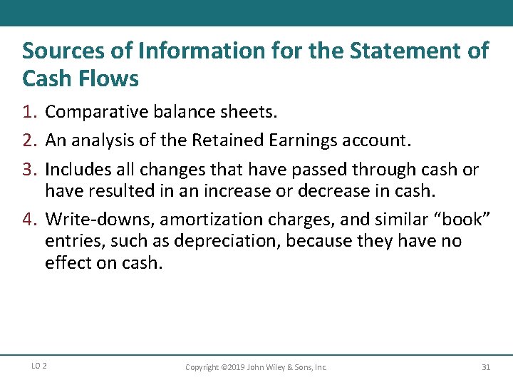 Sources of Information for the Statement of Cash Flows 1. Comparative balance sheets. 2.