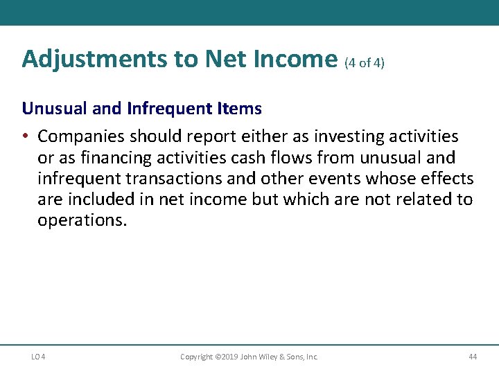 Adjustments to Net Income (4 of 4) Unusual and Infrequent Items • Companies should