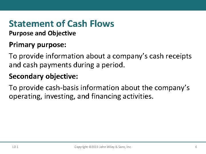 Statement of Cash Flows Purpose and Objective Primary purpose: To provide information about a