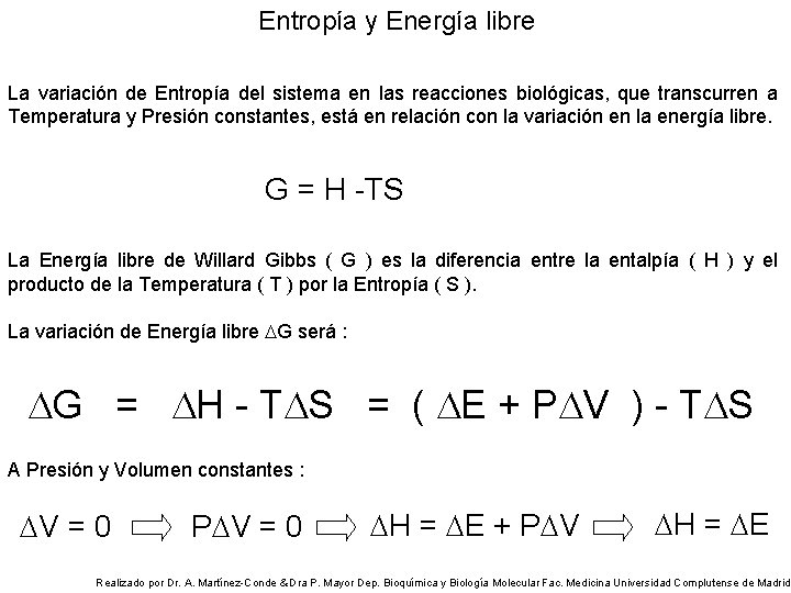 Entropía y Energía libre La variación de Entropía del sistema en las reacciones biológicas,