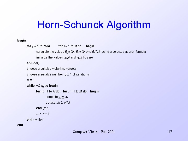 Horn-Schunck Algorithm begin for j : = 1 to N do for I: =