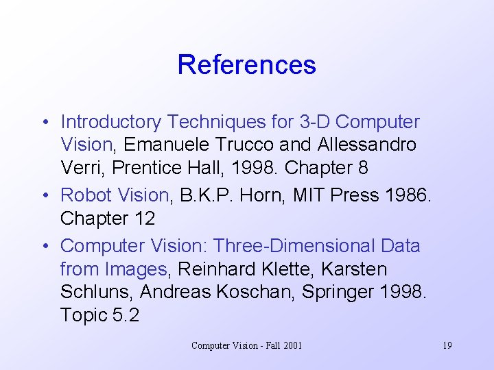 References • Introductory Techniques for 3 -D Computer Vision, Emanuele Trucco and Allessandro Verri,