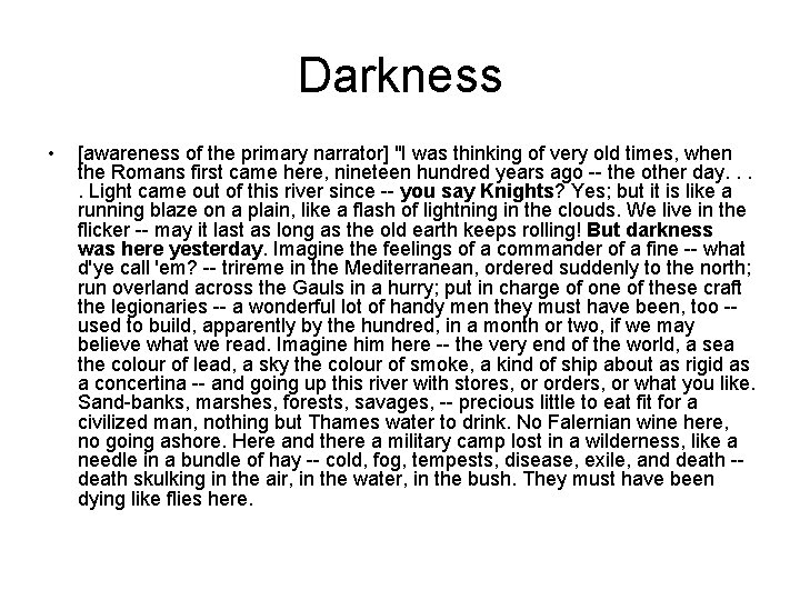 Darkness • [awareness of the primary narrator] "I was thinking of very old times,