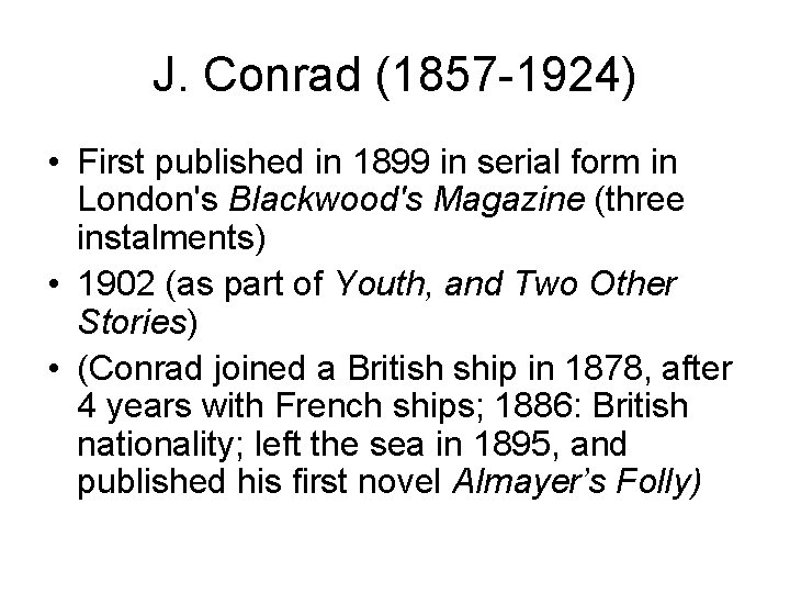 J. Conrad (1857 -1924) • First published in 1899 in serial form in London's