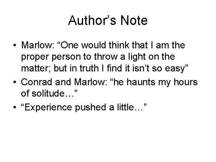 Author’s Note • Marlow: “One would think that I am the proper person to