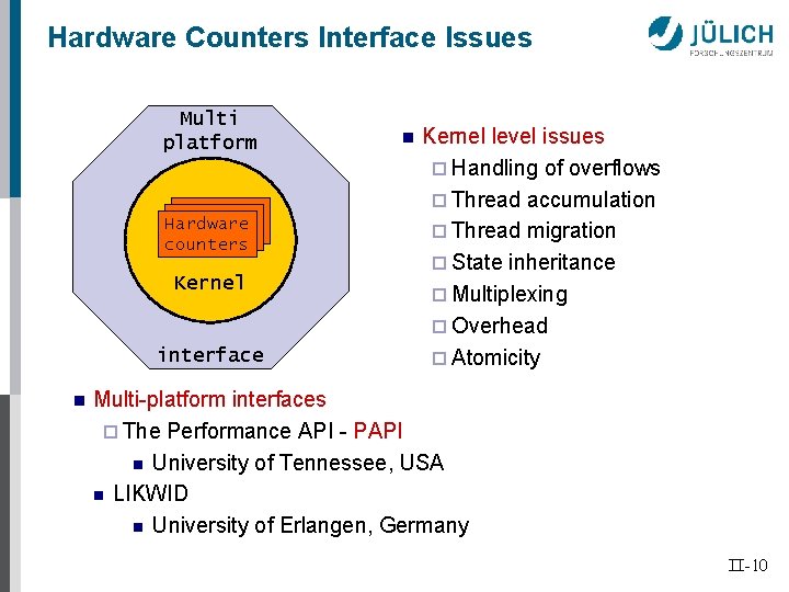 Hardware Counters Interface Issues Multi platform Hardware counters Kernel interface n n Kernel level