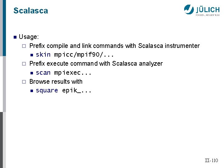 Scalasca n Usage: ¨ Prefix compile and link commands with Scalasca instrumenter n skin