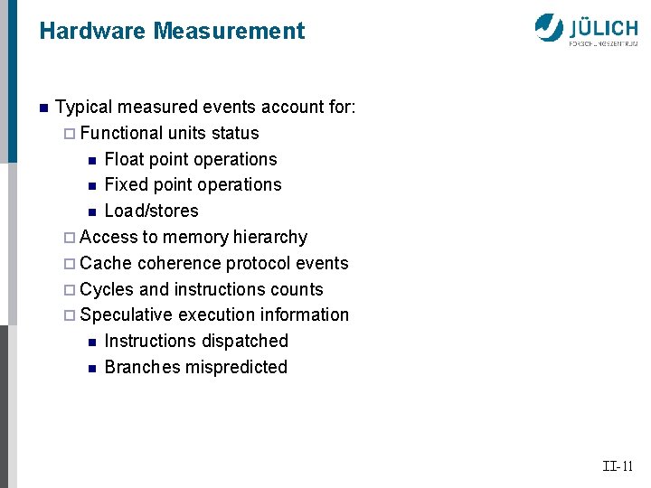 Hardware Measurement n Typical measured events account for: ¨ Functional units status n Float
