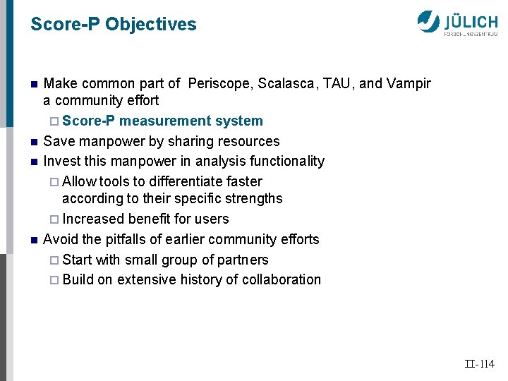 Score-P Objectives n n Make common part of Periscope, Scalasca, TAU, and Vampir a