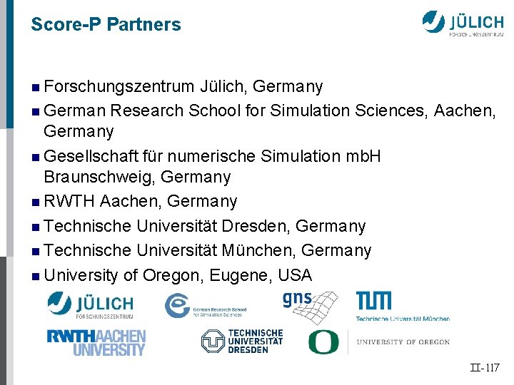 Score-P Partners n Forschungszentrum Jülich, Germany n German Research School for Simulation Sciences, Aachen,
