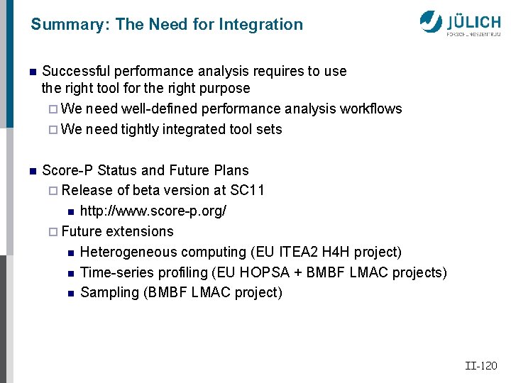 Summary: The Need for Integration n Successful performance analysis requires to use the right