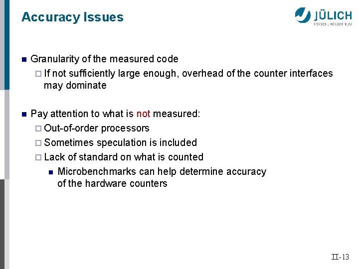 Accuracy Issues n Granularity of the measured code ¨ If not sufficiently large enough,