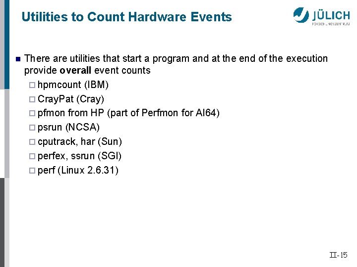 Utilities to Count Hardware Events n There are utilities that start a program and