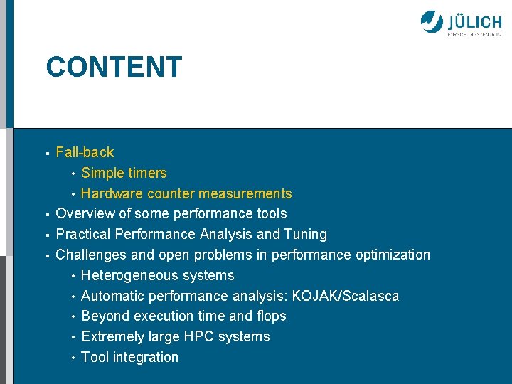 CONTENT § § Fall-back • Simple timers • Hardware counter measurements Overview of some