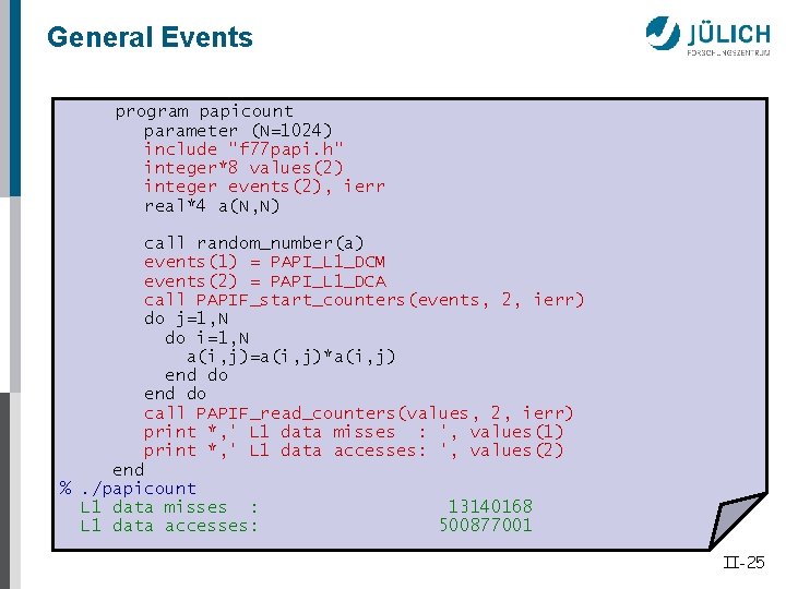 General Events program papicount parameter (N=1024) include "f 77 papi. h" integer*8 values(2) integer