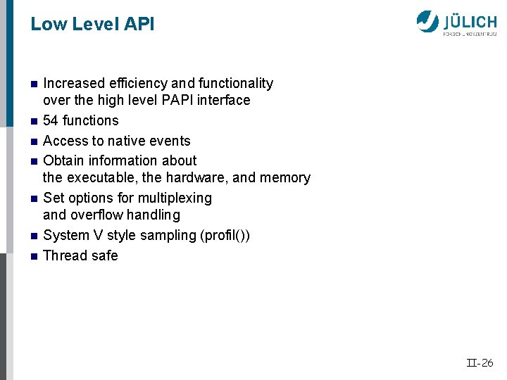 Low Level API n n n n Increased efficiency and functionality over the high