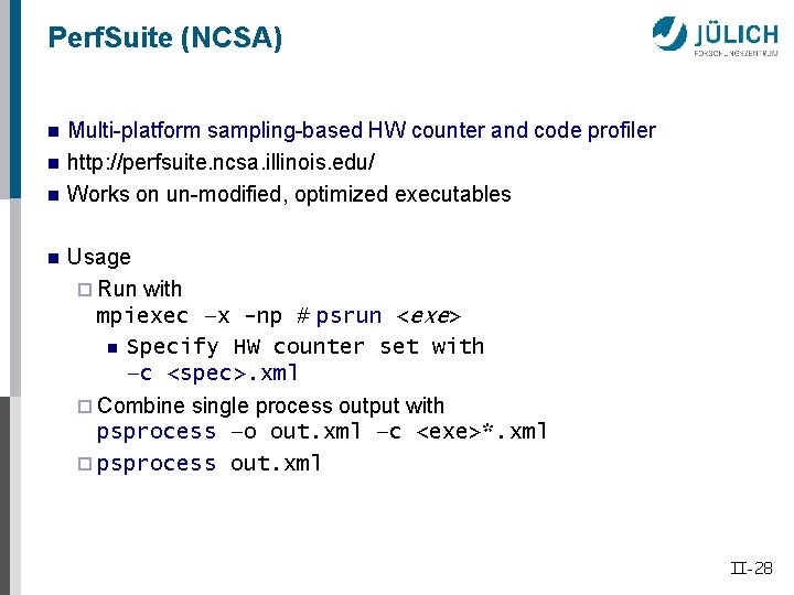 Perf. Suite (NCSA) n n Multi-platform sampling-based HW counter and code profiler http: //perfsuite.