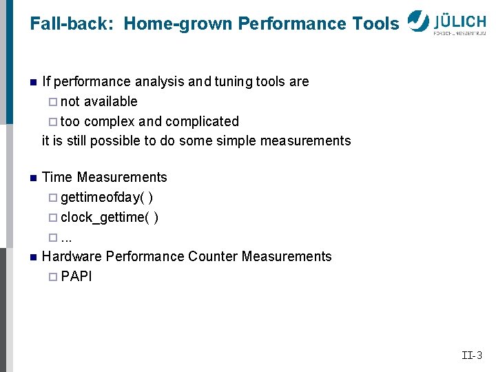 Fall-back: Home-grown Performance Tools n If performance analysis and tuning tools are ¨ not