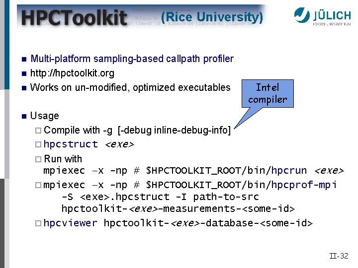 (Rice University) n n Multi-platform sampling-based callpath profiler http: //hpctoolkit. org Works on un-modified,