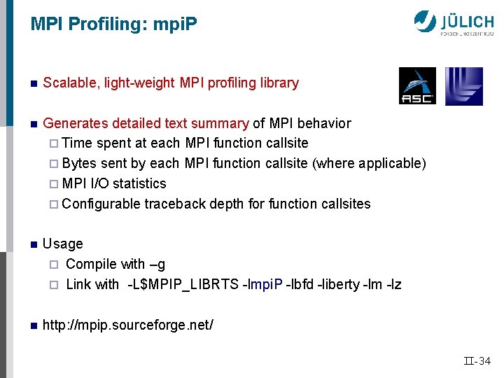 MPI Profiling: mpi. P n Scalable, light-weight MPI profiling library n Generates detailed text