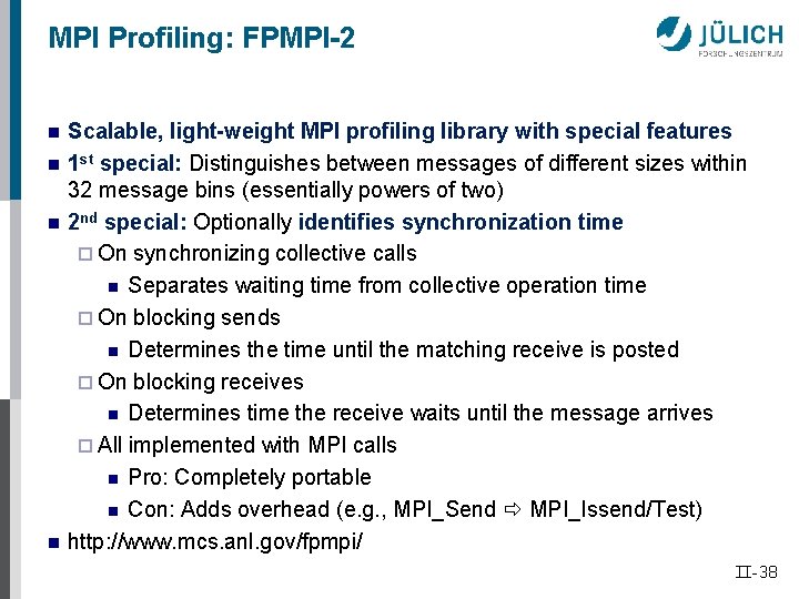 MPI Profiling: FPMPI-2 n n Scalable, light-weight MPI profiling library with special features 1