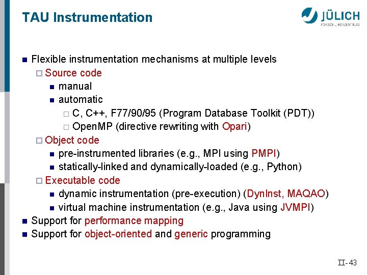 TAU Instrumentation n Flexible instrumentation mechanisms at multiple levels ¨ Source code n manual