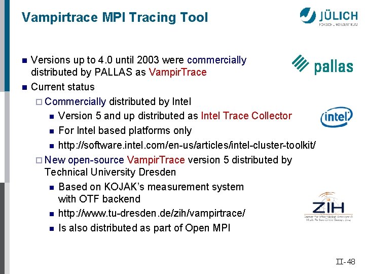 Vampirtrace MPI Tracing Tool n n Versions up to 4. 0 until 2003 were