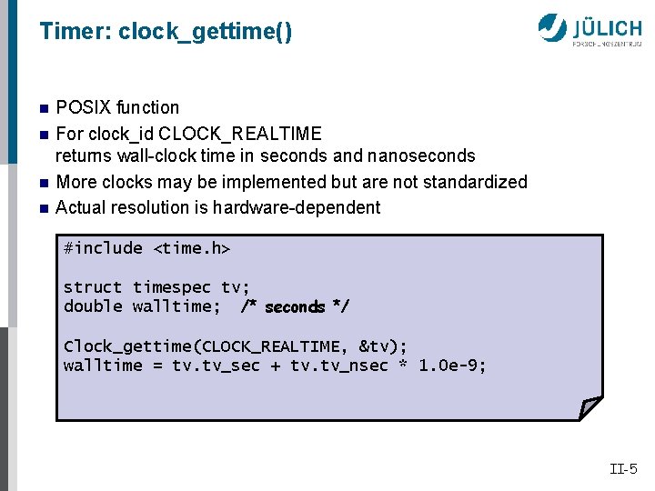 Timer: clock_gettime() n n POSIX function For clock_id CLOCK_REALTIME returns wall-clock time in seconds