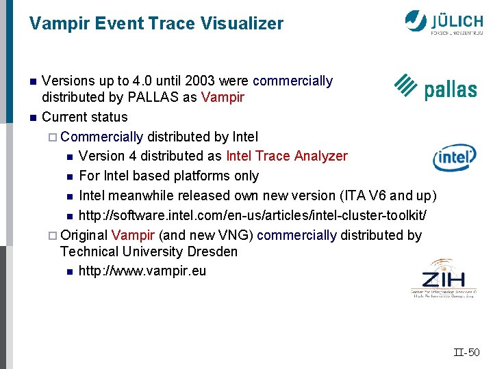 Vampir Event Trace Visualizer n n Versions up to 4. 0 until 2003 were