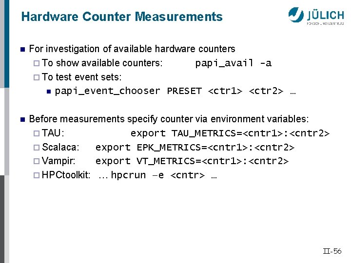 Hardware Counter Measurements n For investigation of available hardware counters ¨ To show available