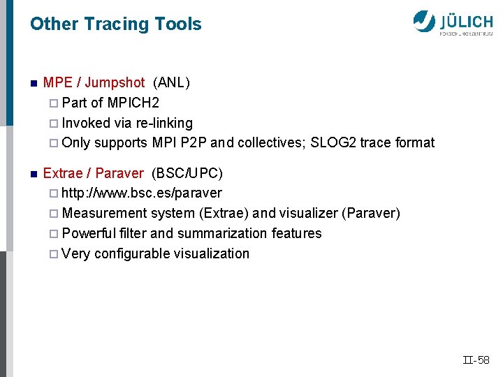 Other Tracing Tools n MPE / Jumpshot (ANL) ¨ Part of MPICH 2 ¨