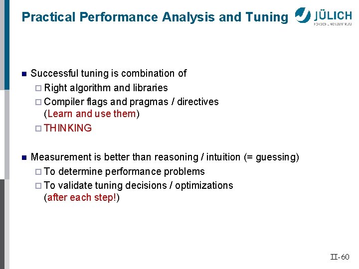 Practical Performance Analysis and Tuning n Successful tuning is combination of ¨ Right algorithm