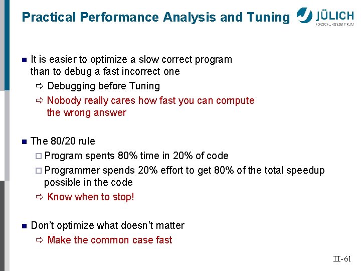 Practical Performance Analysis and Tuning n It is easier to optimize a slow correct