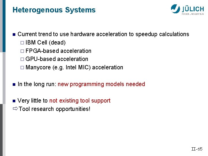 Heterogenous Systems n Current trend to use hardware acceleration to speedup calculations ¨ IBM