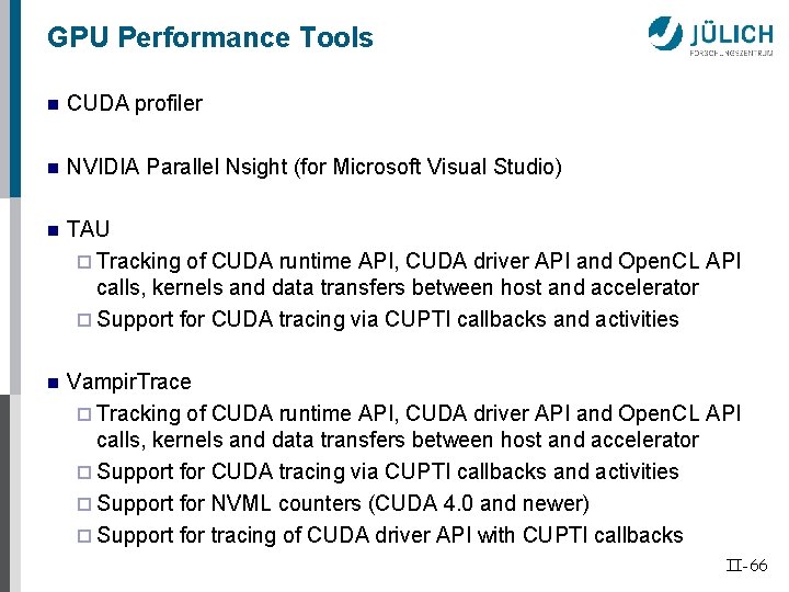 GPU Performance Tools n CUDA profiler n NVIDIA Parallel Nsight (for Microsoft Visual Studio)