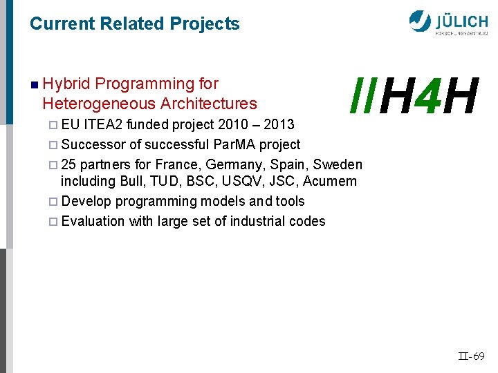 Current Related Projects n Hybrid Programming for Heterogeneous Architectures ¨ EU //H 4 H