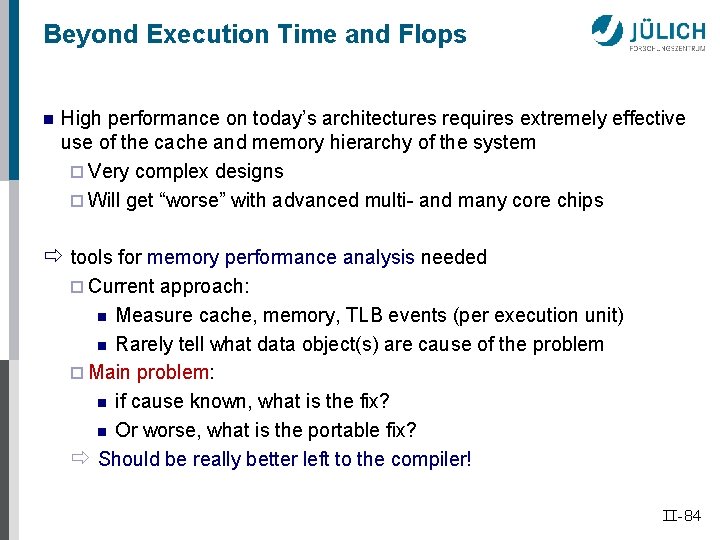 Beyond Execution Time and Flops n High performance on today’s architectures requires extremely effective