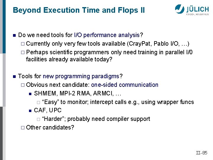 Beyond Execution Time and Flops II n Do we need tools for I/O performance