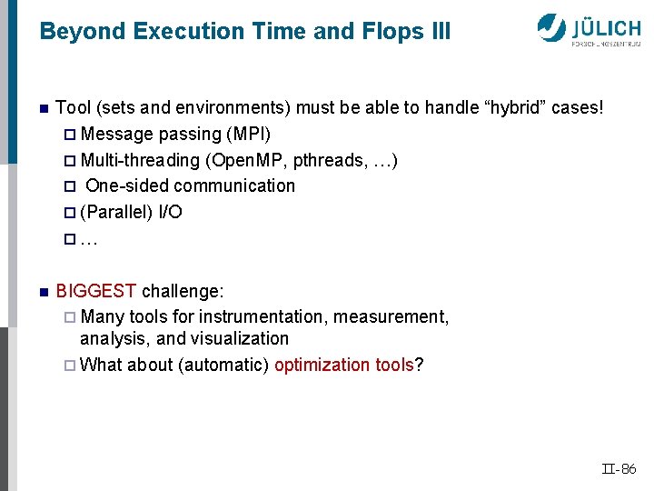 Beyond Execution Time and Flops III n Tool (sets and environments) must be able