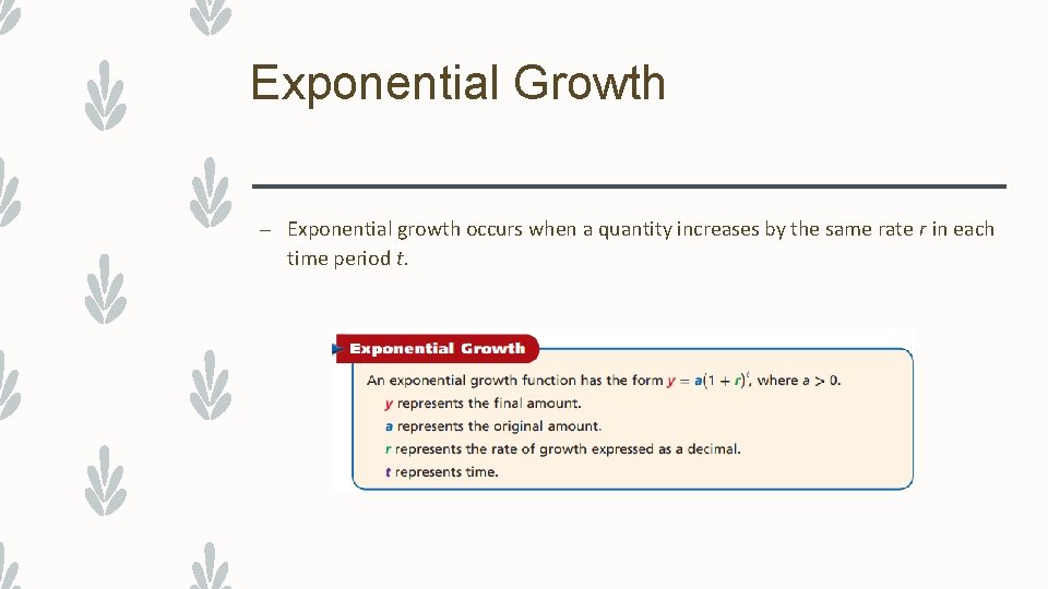 Exponential Growth – Exponential growth occurs when a quantity increases by the same rate