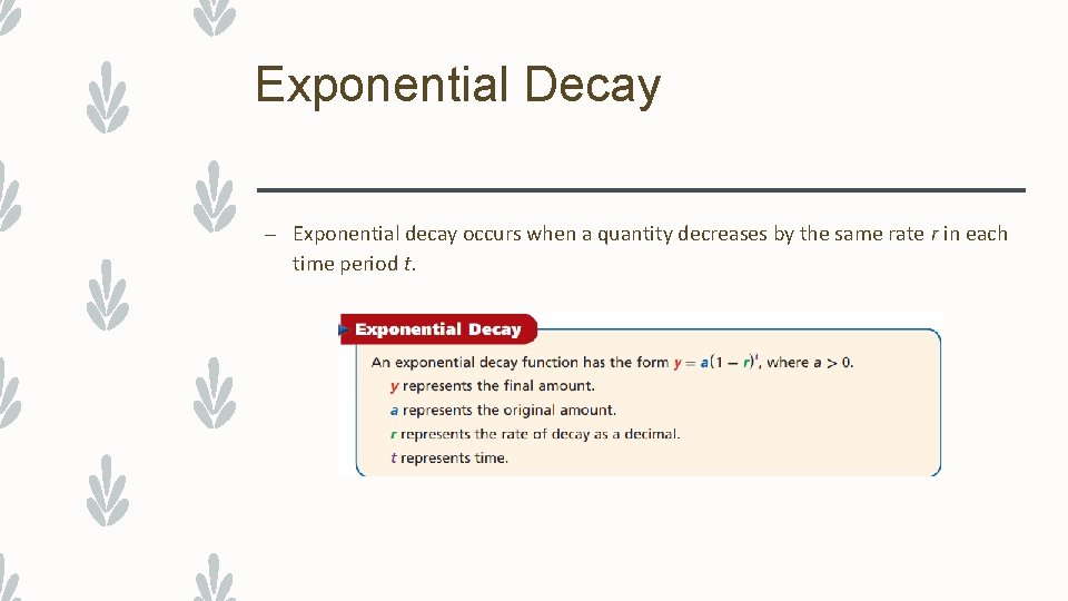 Exponential Decay – Exponential decay occurs when a quantity decreases by the same rate
