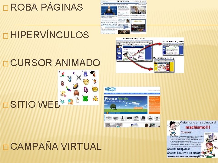 � ROBA PÁGINAS � HIPERVÍNCULOS � CURSOR � SITIO ANIMADO WEB � CAMPAÑA VIRTUAL