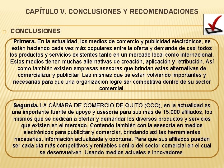 CAPÍTULO V. CONCLUSIONES Y RECOMENDACIONES � CONCLUSIONES Primera. En la actualidad, los medios de