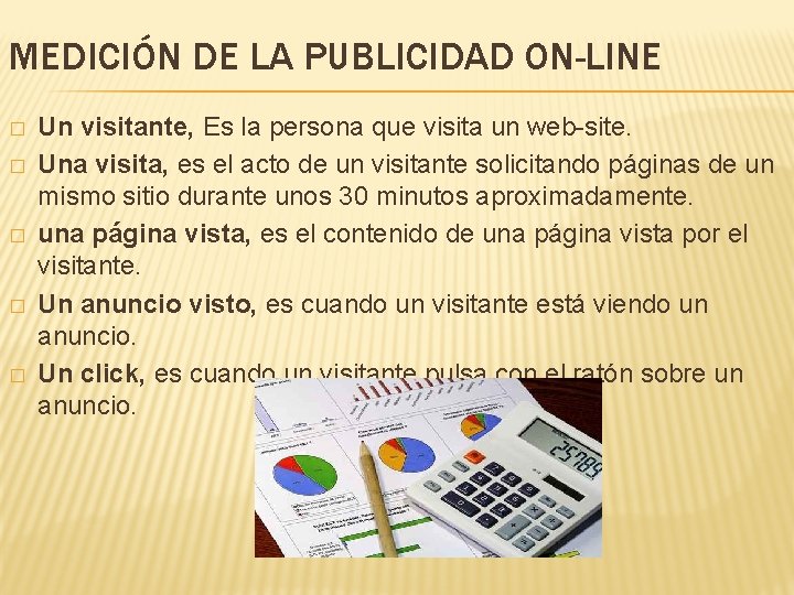 MEDICIÓN DE LA PUBLICIDAD ON-LINE � � � Un visitante, Es la persona que