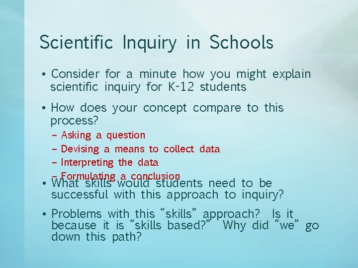 Scientific Inquiry in Schools • Consider for a minute how you might explain scientific