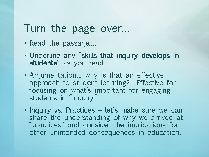 Turn the page over… • Read the passage…. • Underline any “skills that inquiry