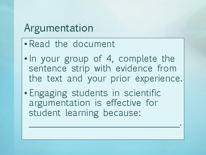 Argumentation • Read the document • In your group of 4, complete the sentence