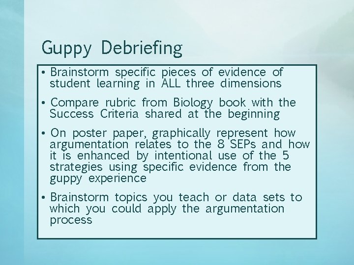 Guppy Debriefing • Brainstorm specific pieces of evidence of student learning in ALL three