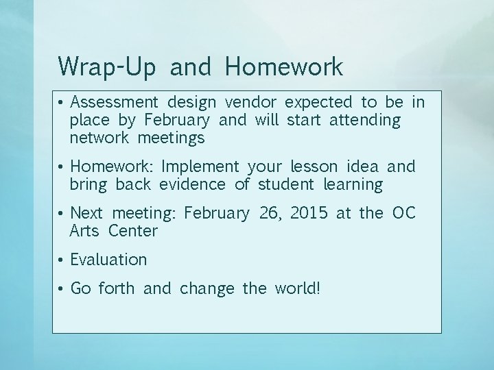 Wrap-Up and Homework • Assessment design vendor expected to be in place by February