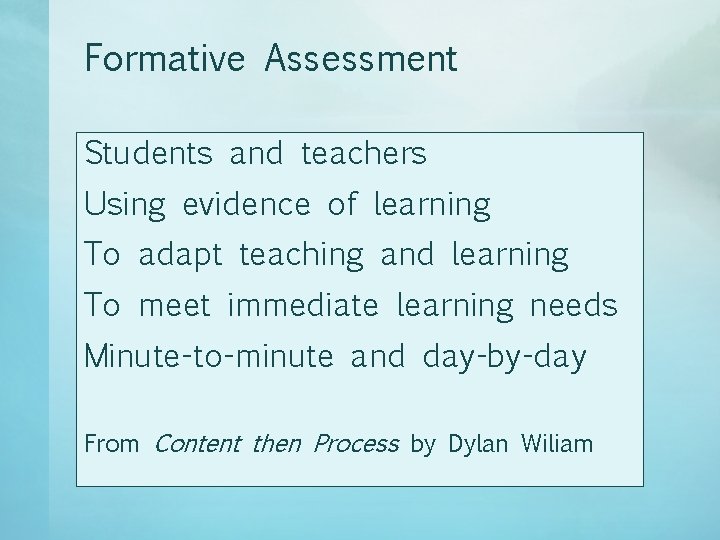 Formative Assessment Students and teachers Using evidence of learning To adapt teaching and learning
